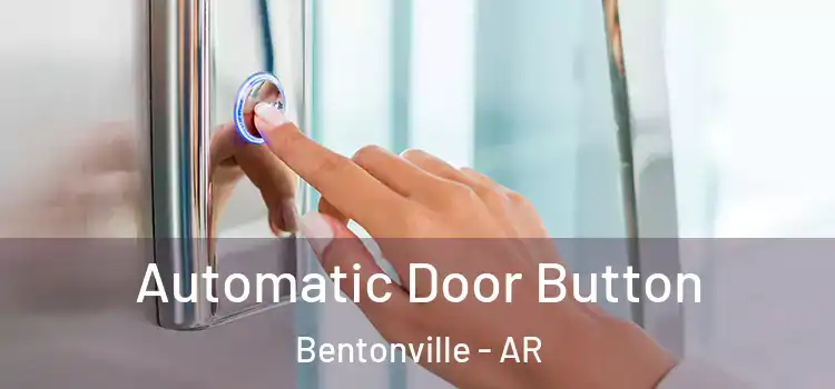  Automatic Door Button Bentonville - AR