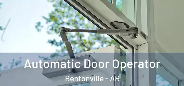 Automatic Door Operator Bentonville - AR