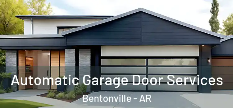  Automatic Garage Door Services Bentonville - AR