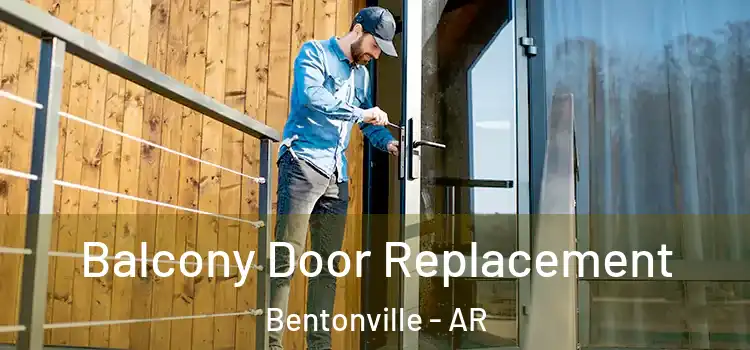  Balcony Door Replacement Bentonville - AR
