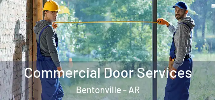 Commercial Door Services Bentonville - AR