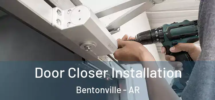 Door Closer Installation Bentonville - AR