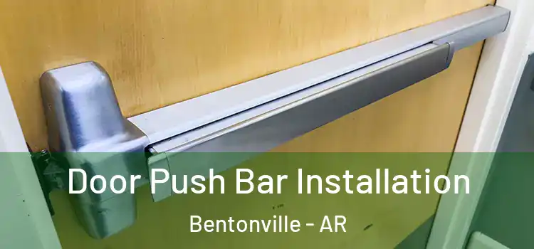 Door Push Bar Installation Bentonville - AR