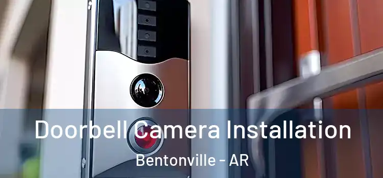  Doorbell Camera Installation Bentonville - AR