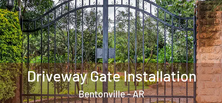 Driveway Gate Installation Bentonville - AR