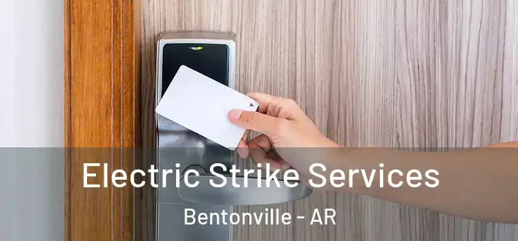  Electric Strike Services Bentonville - AR