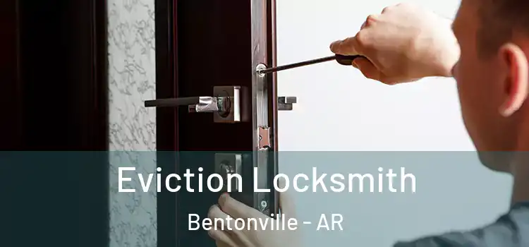 Eviction Locksmith Bentonville - AR