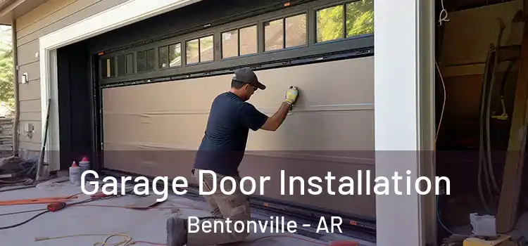  Garage Door Installation Bentonville - AR