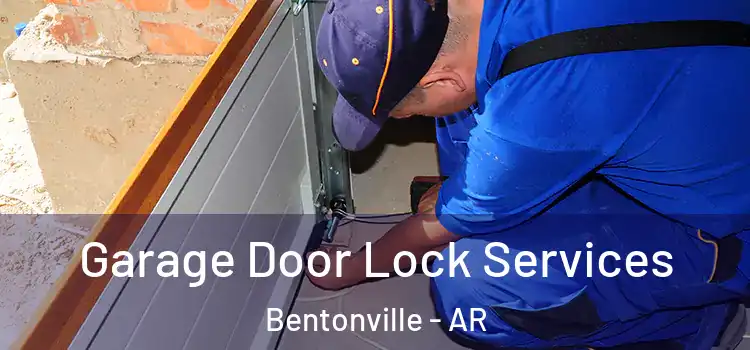 Garage Door Lock Services Bentonville - AR