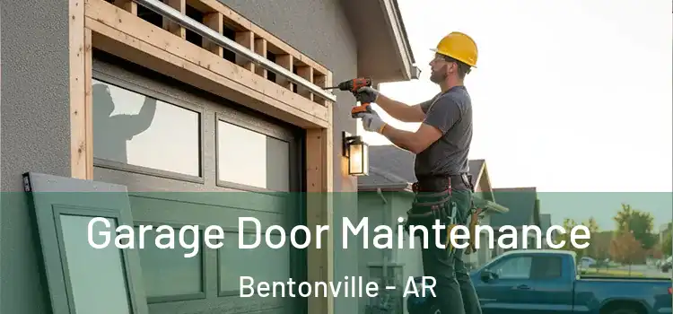 Garage Door Maintenance Bentonville - AR