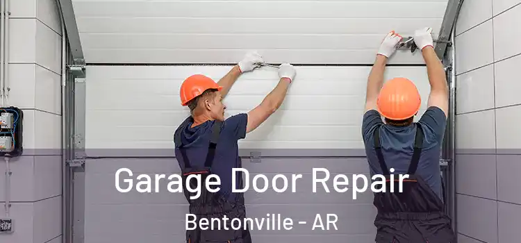  Garage Door Repair Bentonville - AR