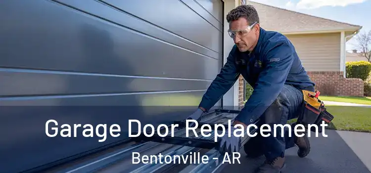  Garage Door Replacement Bentonville - AR