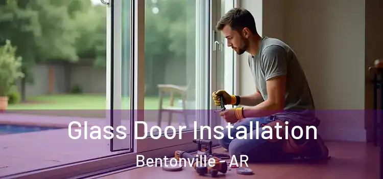 Glass Door Installation Bentonville - AR