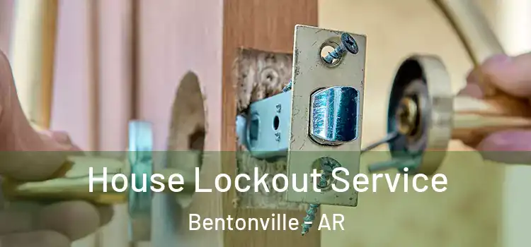 House Lockout Service Bentonville - AR
