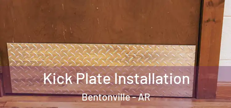 Kick Plate Installation Bentonville - AR