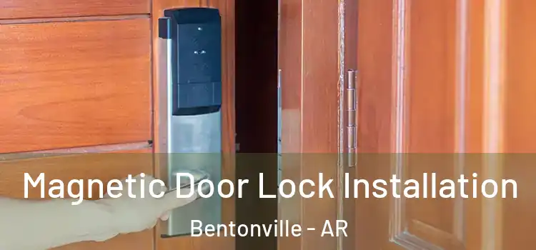  Magnetic Door Lock Installation Bentonville - AR