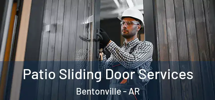 Patio Sliding Door Services Bentonville - AR