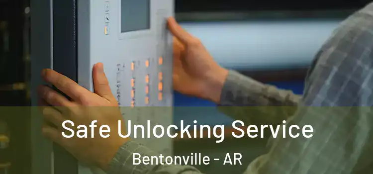 Safe Unlocking Service Bentonville - AR