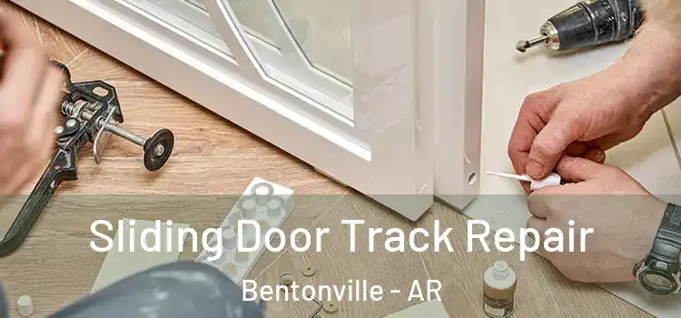Sliding Door Track Repair Bentonville - AR