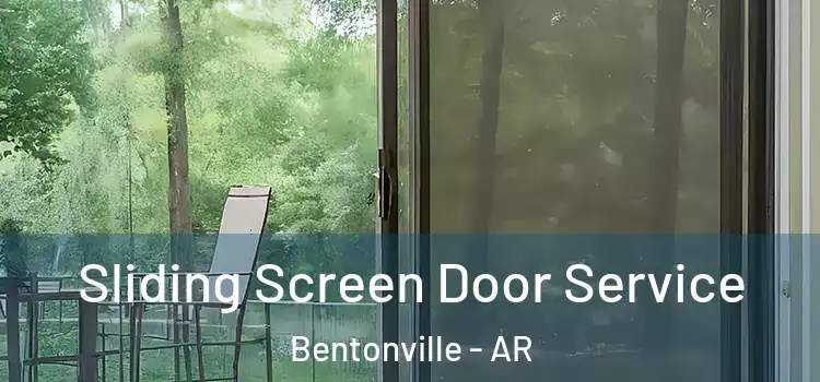 Sliding Screen Door Service Bentonville - AR